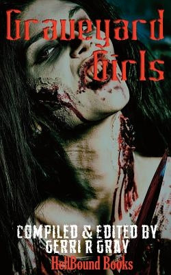 Graveyard Girls by Gray, Gerri R.