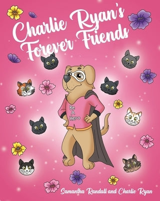 Charlie Ryan's Forever Friends by Randall, Samantha