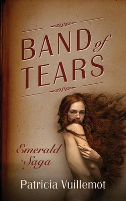 Band of Tears: Emerald Saga by Vuillemot, Patricia