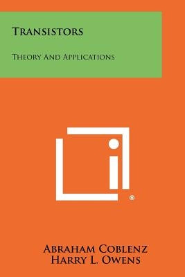 Transistors: Theory And Applications by Coblenz, Abraham