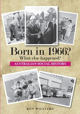 Born in 1966? What else happened? 2025 Edition by Williams, Ron