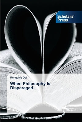 When Philosophy Is Disparaged by Dai, Rongqing