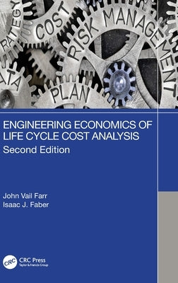 Engineering Economics of Life Cycle Cost Analysis by Farr, John Vail