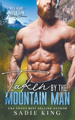 Taken by the Mountain Man by King, Sadie