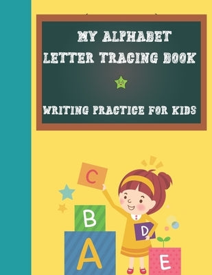 My Alphabet Letter Tracing Book, Writing Practice For Kids: Paperback Cover, 8.5" x 11", Tracing Activities with Additional Blank Lined Pages for Writ by Publishing, Skhoolmate