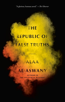 The Republic of False Truths by Aswany, Alaa Al