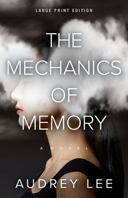 The Mechanics of Memory (Large Print Edition) by Lee, Audrey