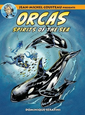 Jean-Michel Cousteau Presents ORCAS: Spirits of the Seas by Serafini, Dominique