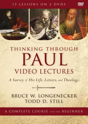 Thinking Through Paul Video Lectures: A Survey of His Life, Letters, and Theology by Longenecker, Bruce W.