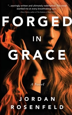 Forged in Grace by Rosenfeld, Jordan