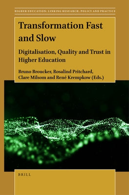 Transformation Fast and Slow: Digitalisation, Quality and Trust in Higher Education by Broucker, Bruno