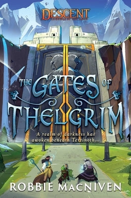 The Gates of Thelgrim: A Descent: Legends of the Dark Novel by MacNiven, Robbie