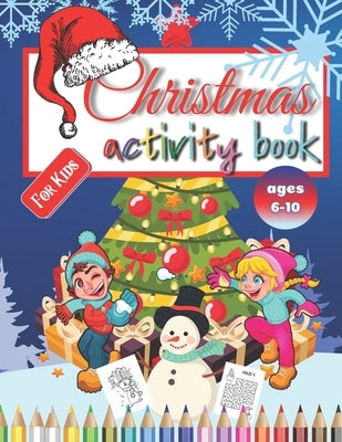 Christmas Activity Book For Kids: Ages 6-10, Includes Mazes, Word Search, Sudoku, Spot the Difference, Dot-to-Dot, and Coloring by Publishing, Bliss Activity