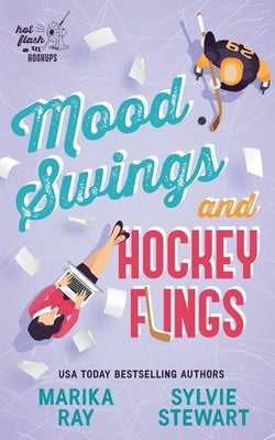 Mood Swings and Hockey Flings by Ray, Marika