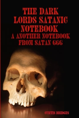 The Dark Lords Satanic Notebook by Bridges, Curtis