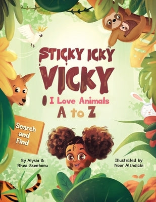 Sticky Icky Vicky: I Love Animals A to Z by Ssentamu, Alysia