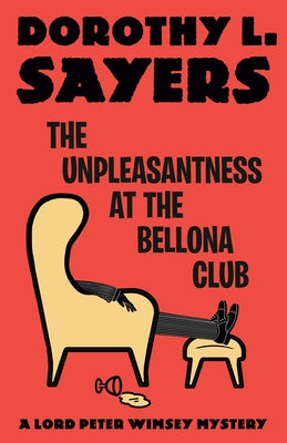 The Unpleasantness at the Bellona Club: A Lord Peter Wimsey Mystery by Sayers, Dorothy L.