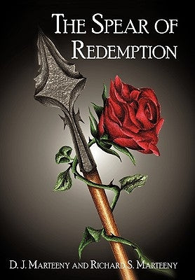 The Spear of Redemption by Marteeny, D. J.