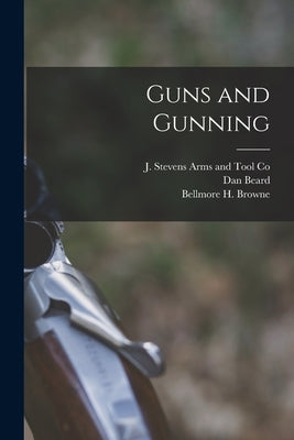 Guns and Gunning by Browne, Bellmore H.