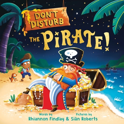 Don't Disturb the Pirate!: A Bedtime Adventure by Findlay, Rhiannon