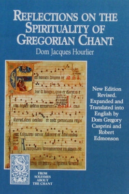 Reflections on the Spirituality of Gregorian Chant by Solesmes