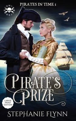 Pirate's Prize: Large Print Edition, A Swashbuckling Time Travel Romance by Flynn, Stephanie