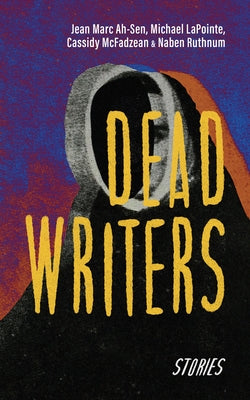 Dead Writers: Stories by Ah-Sen, Jean Marc