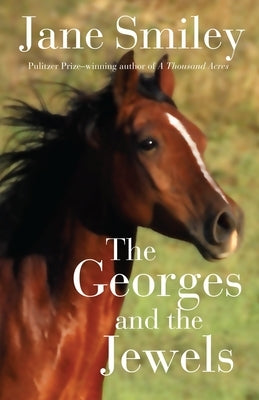 The Georges and the Jewels: Book One of the Horses of Oak Valley Ranch by Smiley, Jane