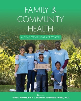 Family and Community Health: A Developmental Approach by Adams, Sue K.