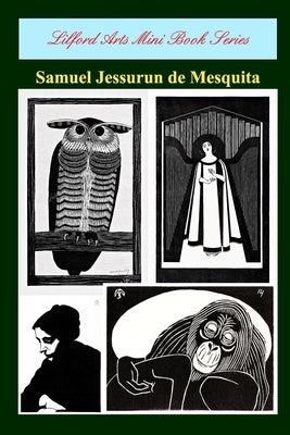 Lilford Arts Mini Book Series - Samuel Jessurun de Mesquita by Arts, Lilford