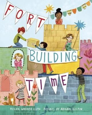 Fort-Building Time by Lloyd, Megan Wagner