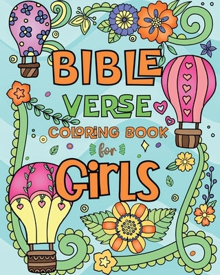 Bible Verse Coloring Book for Girls: 50 Stunning Designs Paired with Uplifting Scripture Quotes for Kids and Teens by Walter, Valery D.