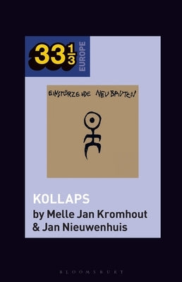 Einstürzende Neubauten's Kollaps by Kromhout, Melle Jan