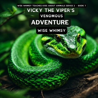 Vicky The Viper's Venomous Adventure by Whimsy, Wise