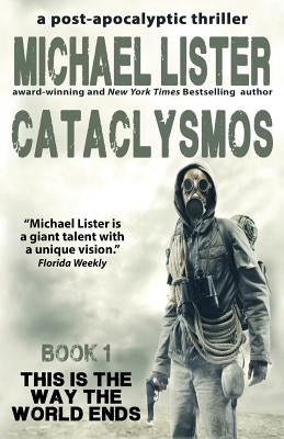 Cataclysmos: a post-apocalyptic thriller Book 1 by Lister, Michael