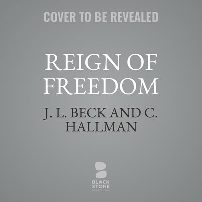 Reign of Freedom by Beck, J. L.