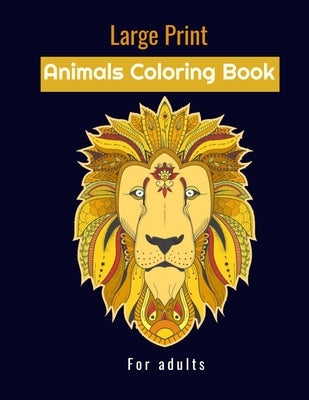 Large print animals coloring book for adults: stress relieving designs animals mandalas by Publisher, Yb Coloring