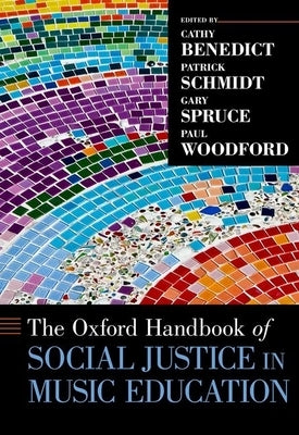 The Oxford Handbook of Social Justice in Music Education by Benedict, Cathy