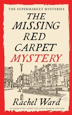 THE MISSING RED CARPET MYSTERY an absolutely addictive cozy murder mystery by Ward, Rachel