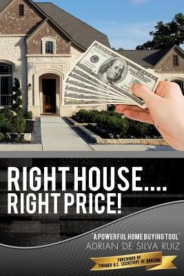 Right House....Right Price! by De Silva Ruiz, Adrian