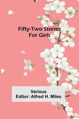 Fifty-Two Stories For Girls by Various