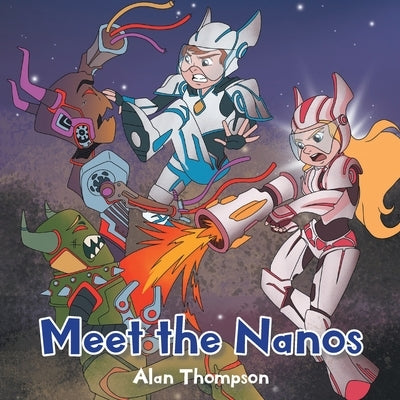 Meet the Nanos by Thompson, Alan