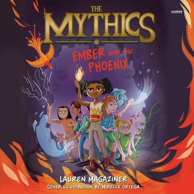 The Mythics #4: Ember and the Phoenix by Magaziner, Lauren