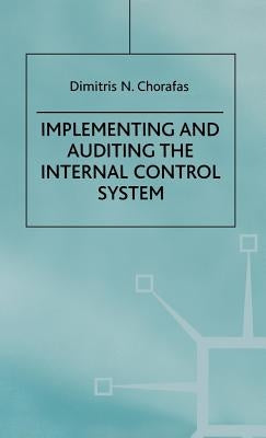 Implementing and Auditing the Internal Control System by Chorafas, D.