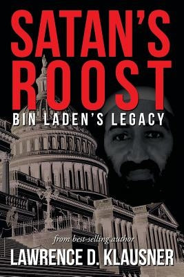 Satan's Roost: Bin Laden's Legacy by Klausner, Lawrence D.