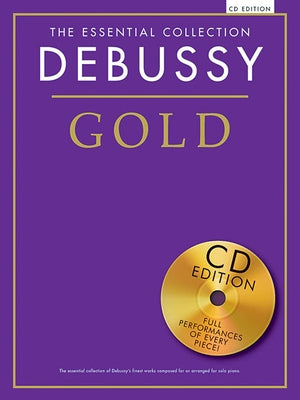 Debussy Gold: The Essential Collection Piano with CDs of Performances [With CD (Audio)] by Debussy, Claude