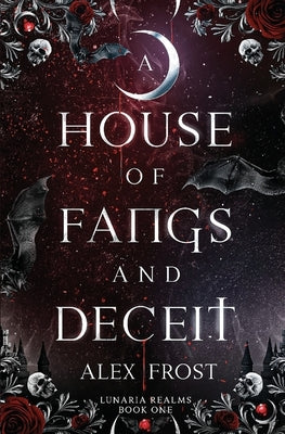 A House of Fangs & Deceit: A Spicy Fantasy Romance by Frost, Alex