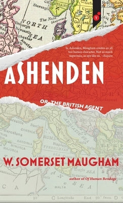 Ashenden: or, The British Agent by Maugham, W. Somerset