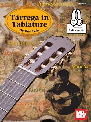 Tarrega in Tablature by Ben Bolt