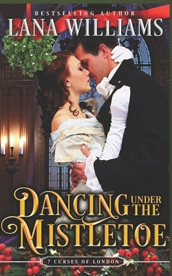 Dancing Under the Mistletoe by Williams, Lana